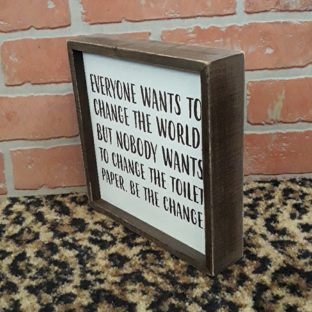 BE THE CHANGE in the World toilet paper WOOD sign Bathroom Humor Wall ART Decor - Picture 4 of 5